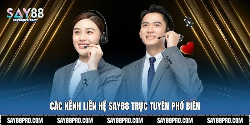Các kênh liên hệ Say88 trực tuyến phổ biến